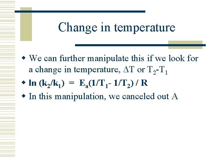 Change in temperature w We can further manipulate this if we look for a