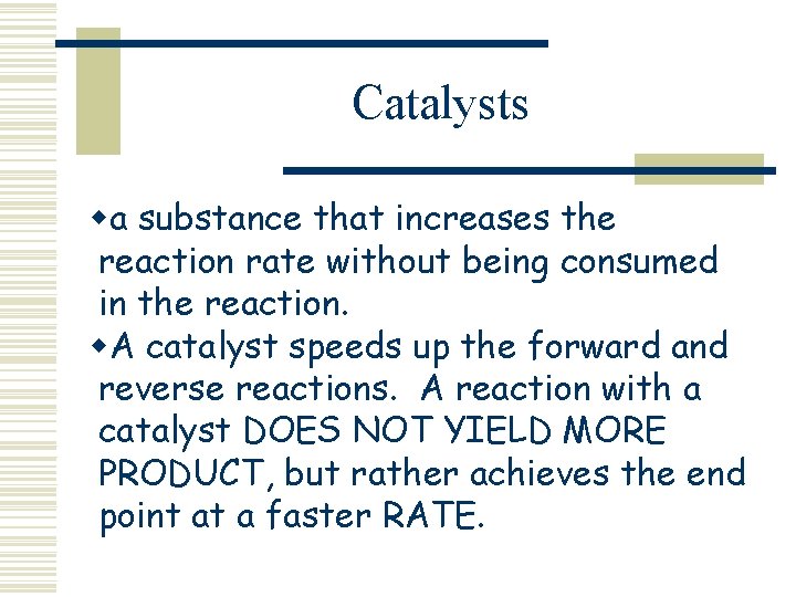 Catalysts wa substance that increases the reaction rate without being consumed in the reaction.
