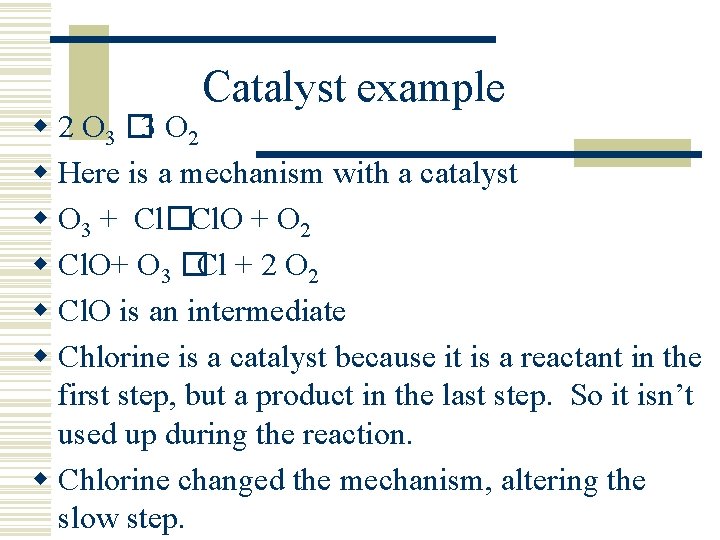 Catalyst example w 2 O 3 � 3 O 2 w Here is a