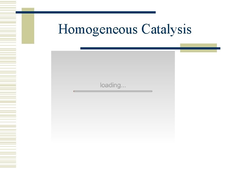 Homogeneous Catalysis 