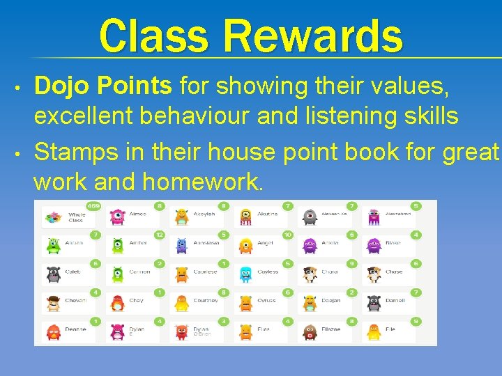 Class Rewards • • Dojo Points for showing their values, excellent behaviour and listening