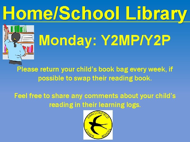 Home/School Library Monday: Y 2 MP/Y 2 P Please return your child’s book bag