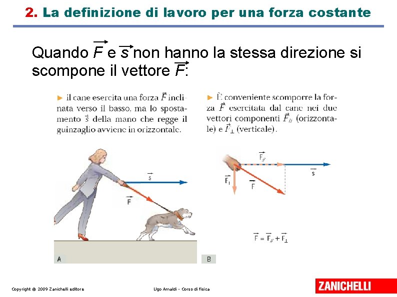 2. La definizione di lavoro per una forza costante Quando F e s non