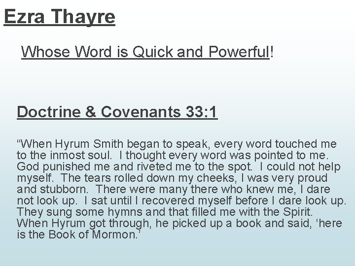 Ezra Thayre Whose Word is Quick and Powerful! Doctrine & Covenants 33: 1 “When