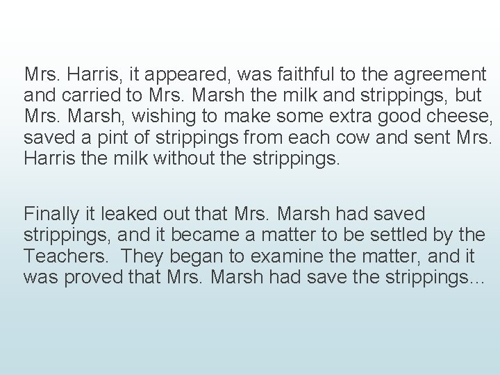 Mrs. Harris, it appeared, was faithful to the agreement and carried to Mrs. Marsh