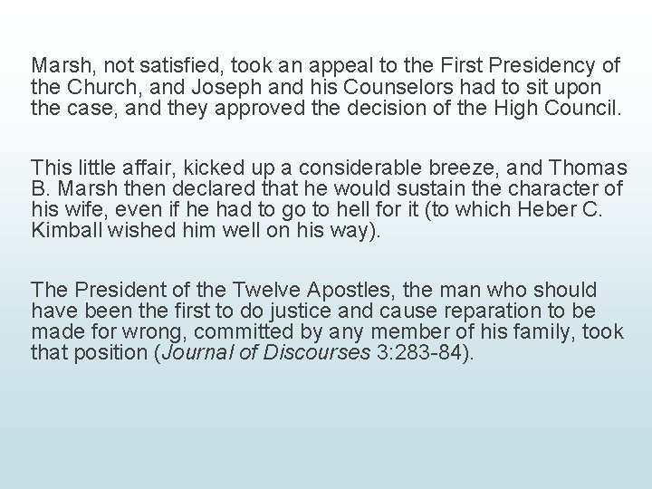 Marsh, not satisfied, took an appeal to the First Presidency of the Church, and