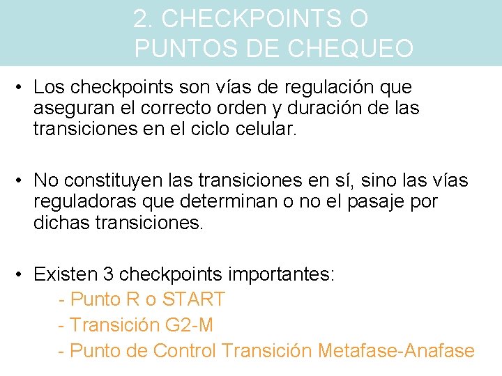 2. CHECKPOINTS O PUNTOS DE CHEQUEO • Los checkpoints son vías de regulación que 2. CHECKPOINTS O PUNTOS DE CHEQUEO • Los checkpoints son vías de regulación que