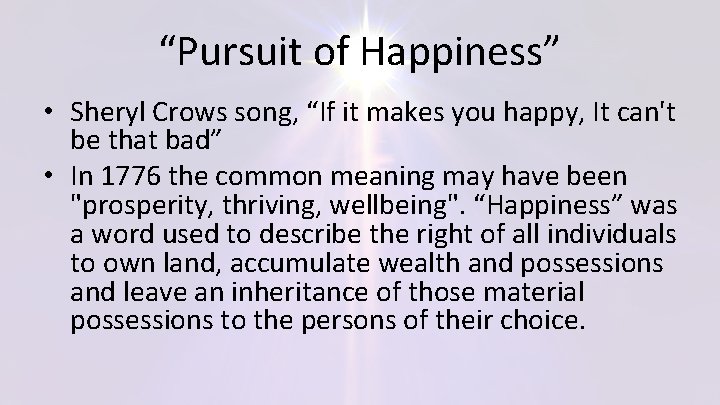 “Pursuit of Happiness” • Sheryl Crows song, “If it makes you happy, It can't