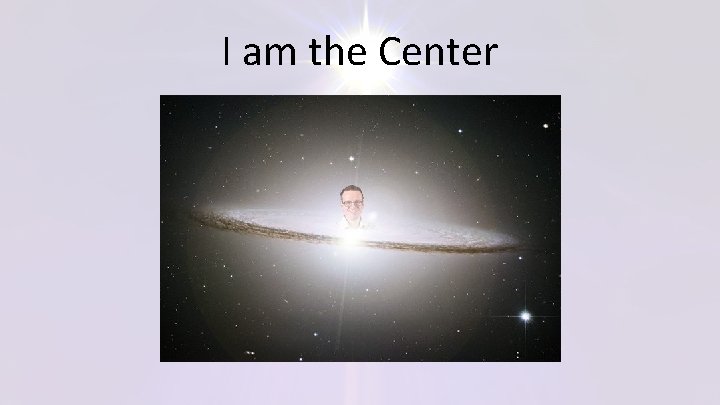 I am the Center 