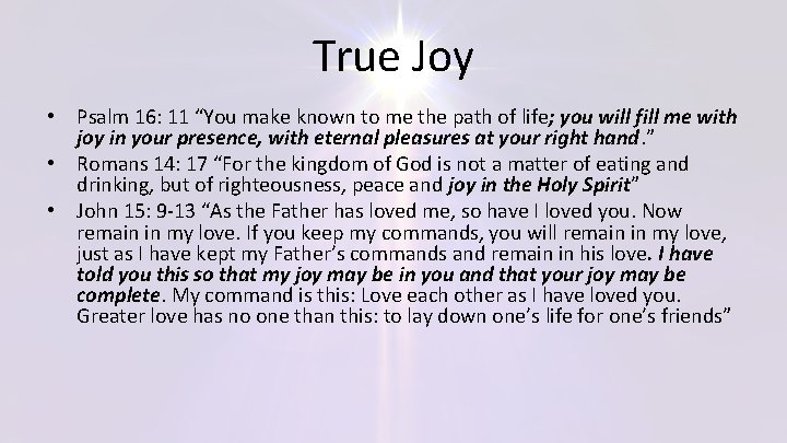 True Joy • Psalm 16: 11 “You make known to me the path of