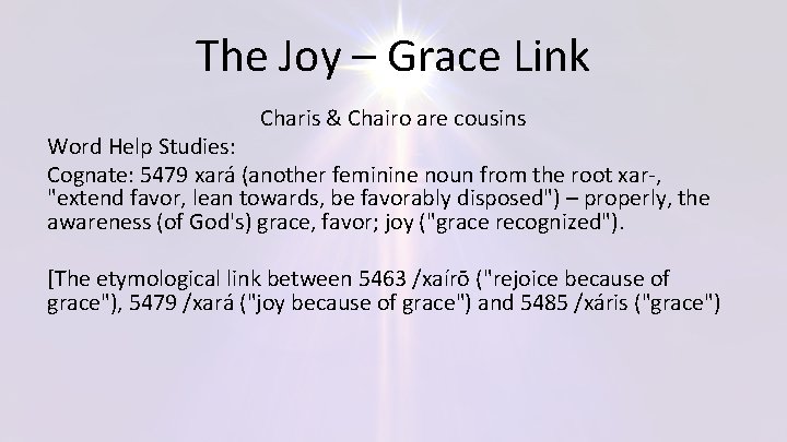 The Joy – Grace Link Charis & Chairo are cousins Word Help Studies: Cognate: