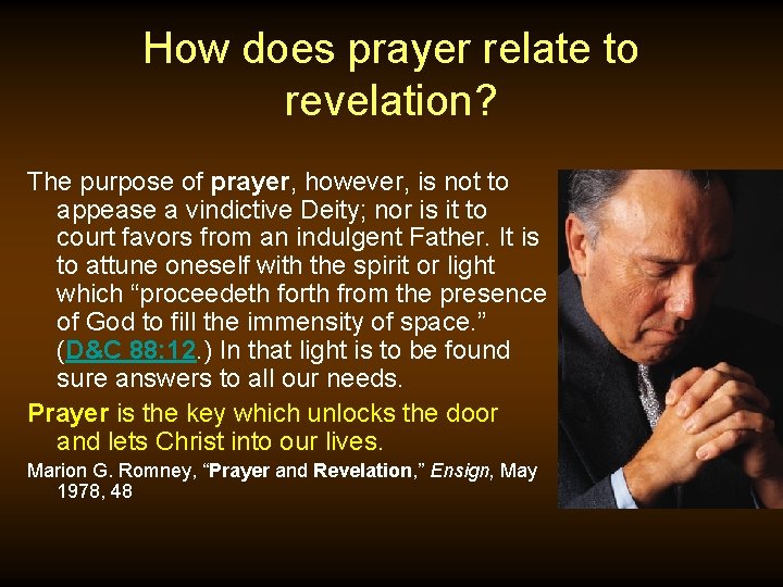 How does prayer relate to revelation? The purpose of prayer, however, is not to