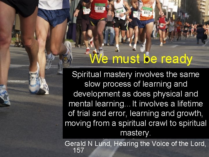 We must be ready Spiritual mastery involves the same One man wryly put it