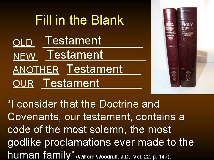 Fill in the Blank Testament OLD __________ Testament NEW __________ ANOTHER Testament _______ OUR