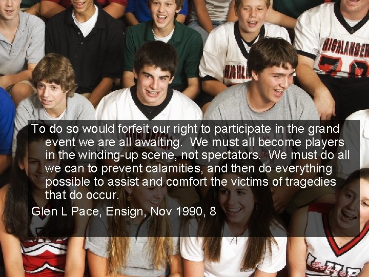 To do so would forfeit our right to participate in the grand event we