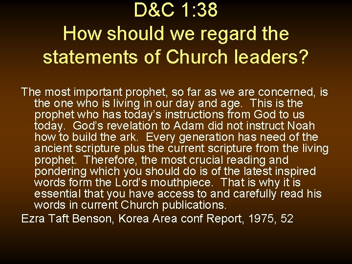 D&C 1: 38 How should we regard the statements of Church leaders? The most