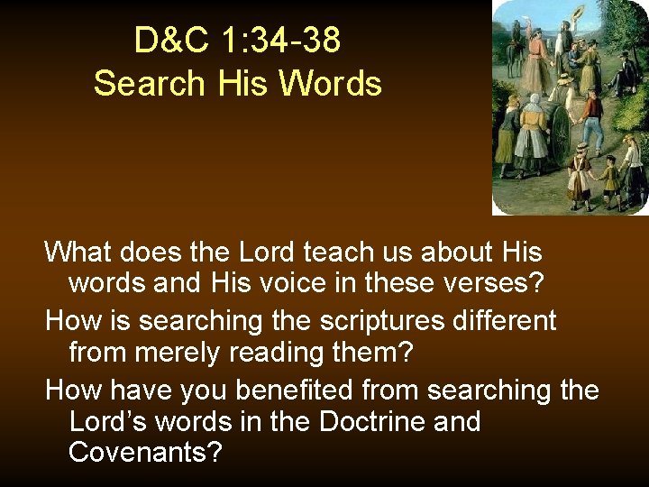 D&C 1: 34 -38 Search His Words What does the Lord teach us about