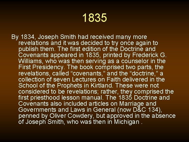1835 By 1834, Joseph Smith had received many more revelations and it was decided