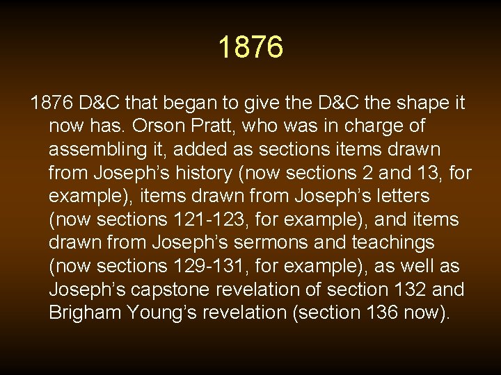 1876 D&C that began to give the D&C the shape it now has. Orson