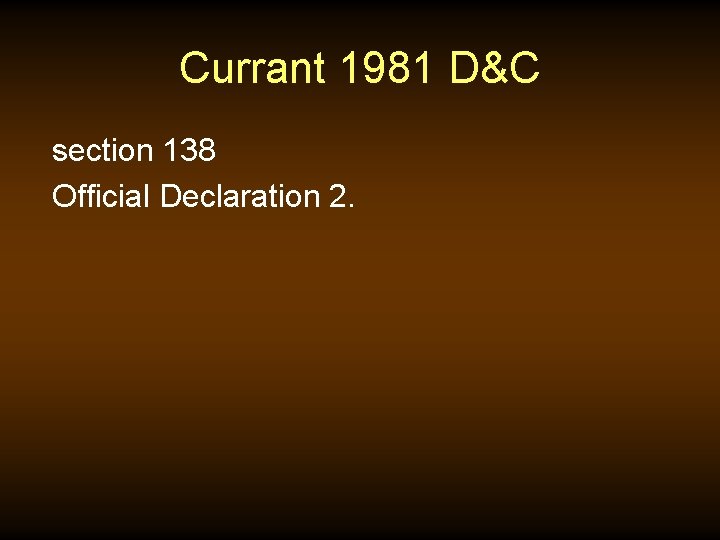Currant 1981 D&C section 138 Official Declaration 2. 