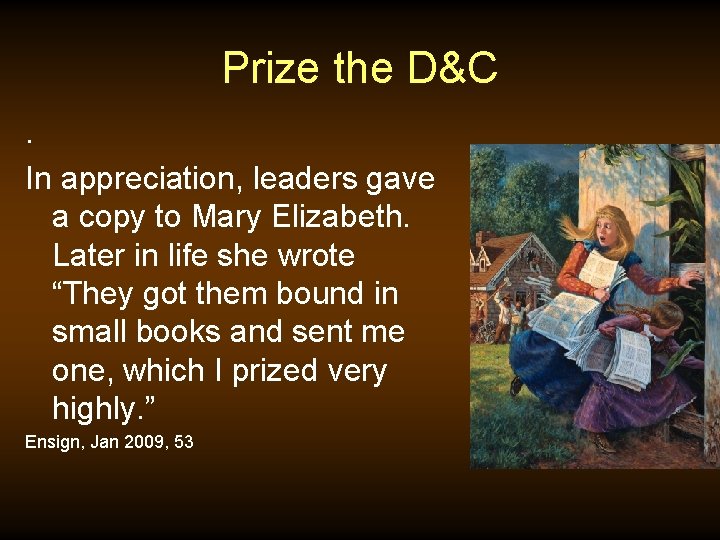 Prize the D&C. In appreciation, leaders gave a copy to Mary Elizabeth. Later in