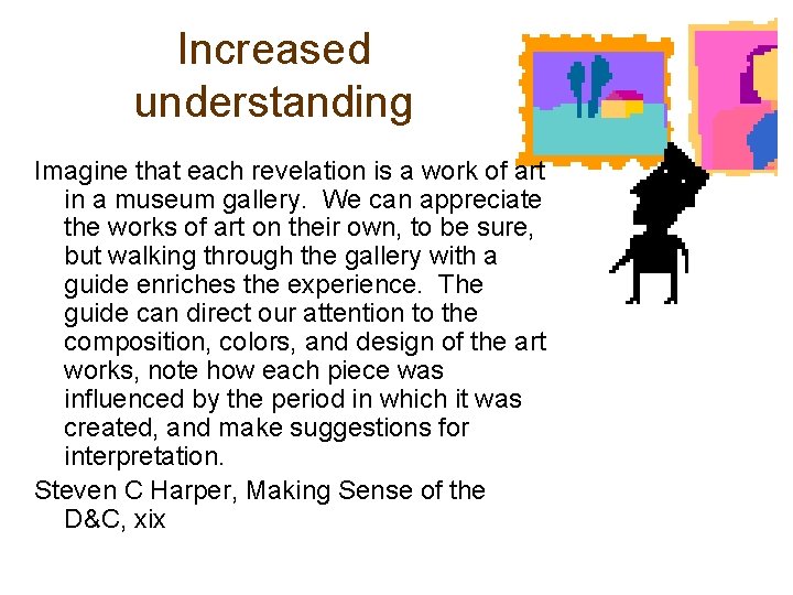 Increased understanding Imagine that each revelation is a work of art in a museum