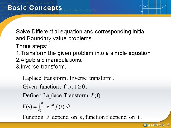 Basic Concepts Solve Differential equation and corresponding initial and Boundary value problems. Three steps: