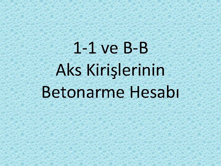 1 -1 ve B-B Aks Kirişlerinin Betonarme Hesabı 