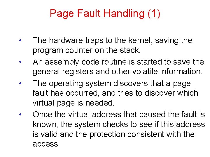 Page Fault Handling (1) • • The hardware traps to the kernel, saving the