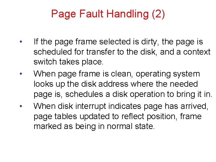 Page Fault Handling (2) • • • If the page frame selected is dirty,