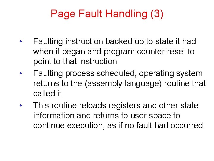 Page Fault Handling (3) • • • Faulting instruction backed up to state it