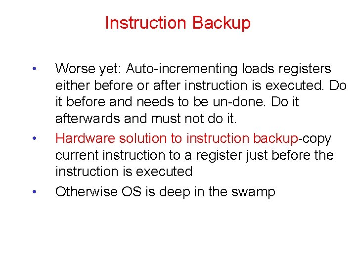 Instruction Backup • • • Worse yet: Auto-incrementing loads registers either before or after