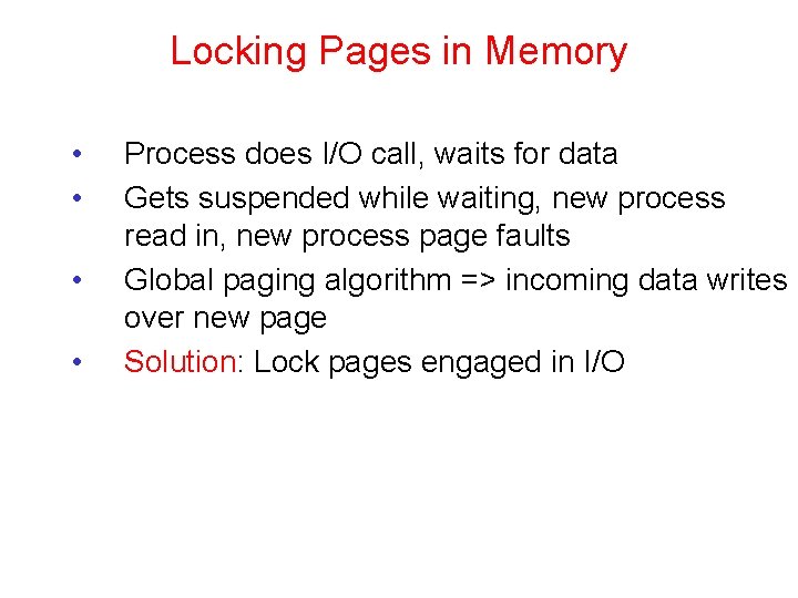 Locking Pages in Memory • • Process does I/O call, waits for data Gets