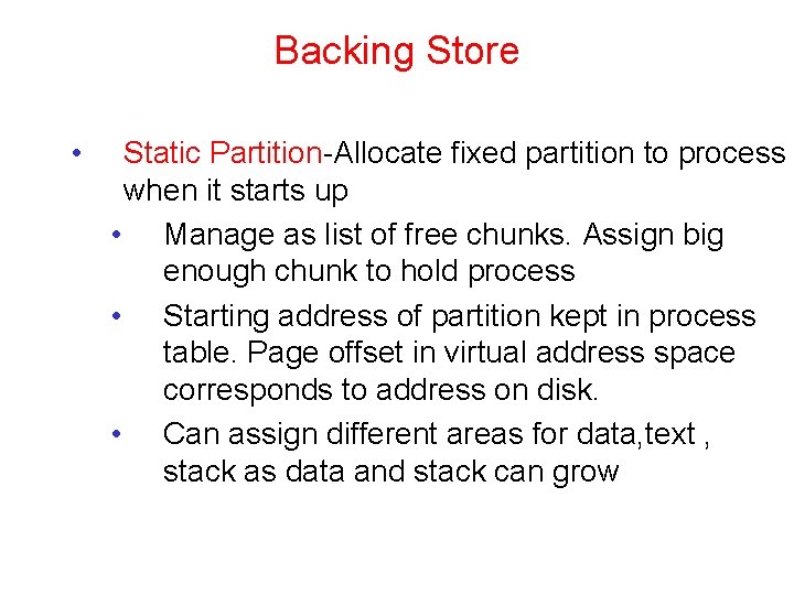 Backing Store • Static Partition-Allocate fixed partition to process when it starts up •