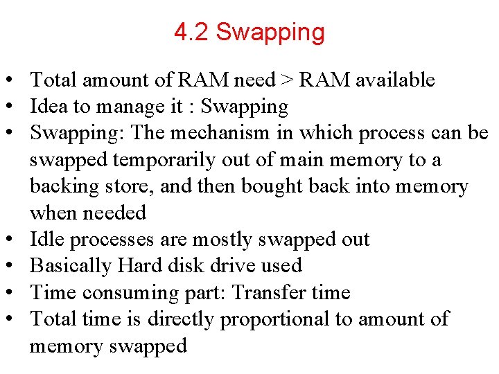 4. 2 Swapping • Total amount of RAM need > RAM available • Idea