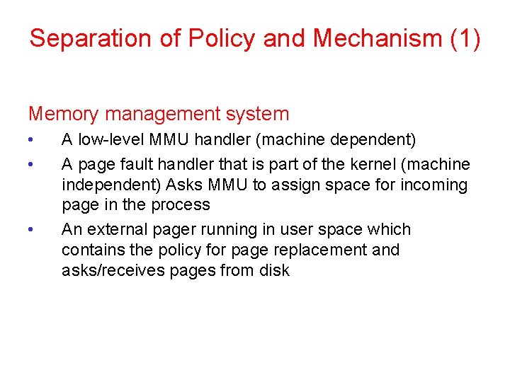 Separation of Policy and Mechanism (1) Memory management system • • • A low-level