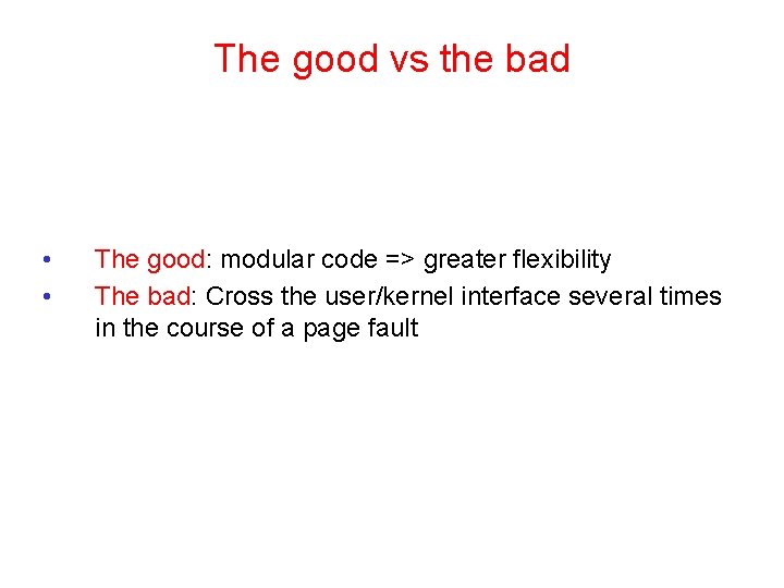 The good vs the bad • • The good: modular code => greater flexibility