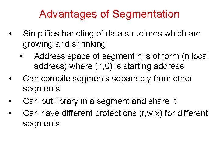 Advantages of Segmentation • Simplifies handling of data structures which are growing and shrinking