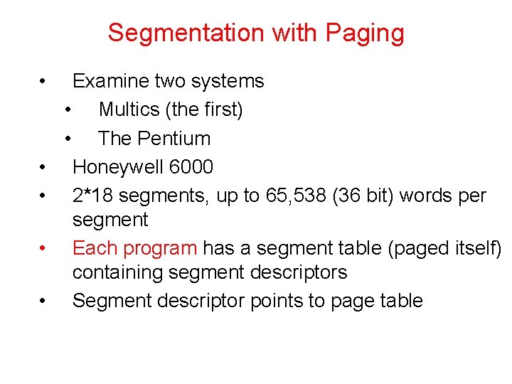Segmentation with Paging • • • Examine two systems • Multics (the first) •