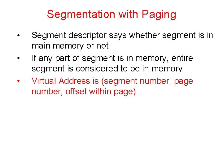 Segmentation with Paging • • • Segment descriptor says whether segment is in main