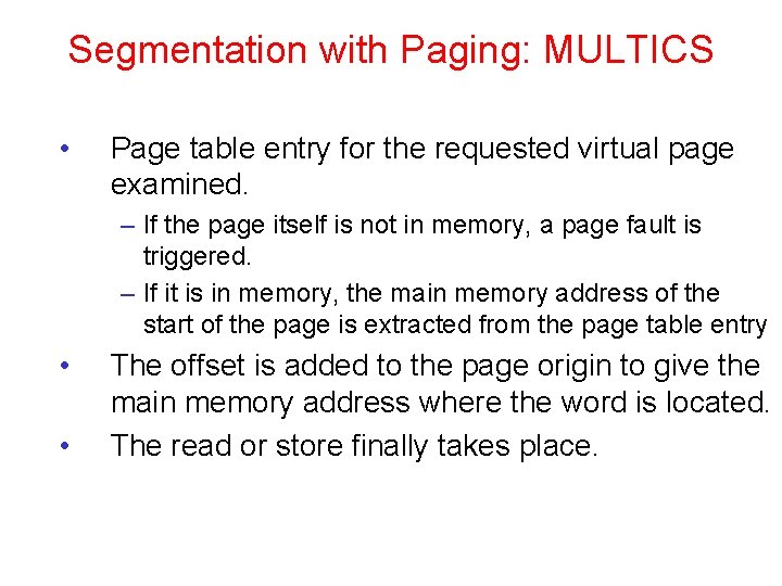 Segmentation with Paging: MULTICS • Page table entry for the requested virtual page examined.