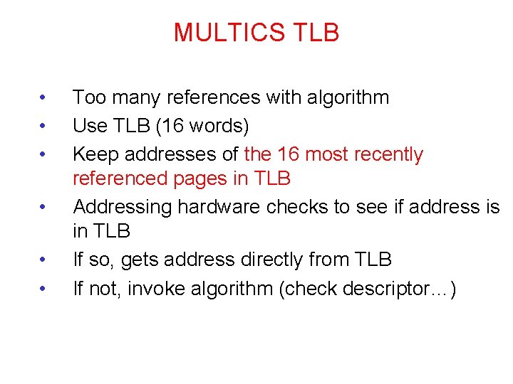 MULTICS TLB • • • Too many references with algorithm Use TLB (16 words)