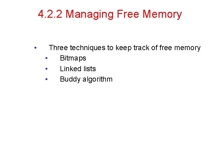 4. 2. 2 Managing Free Memory • Three techniques to keep track of free