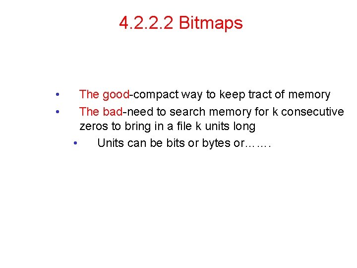4. 2. 2. 2 Bitmaps • • The good-compact way to keep tract of