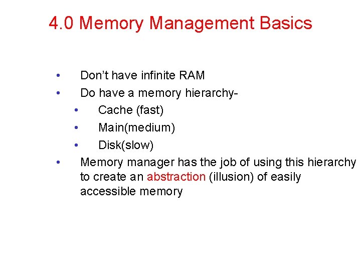 4. 0 Memory Management Basics • • • Don’t have infinite RAM Do have