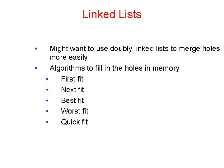 Linked Lists • • Might want to use doubly linked lists to merge holes