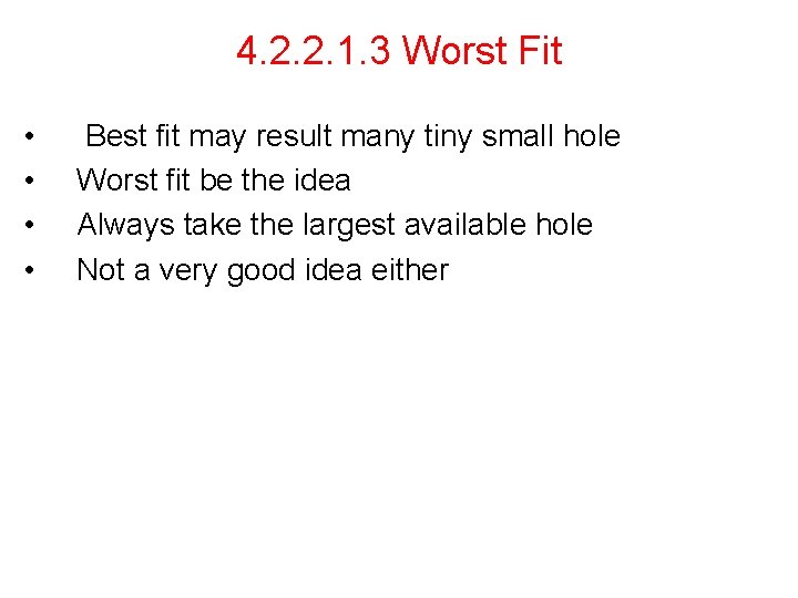 4. 2. 2. 1. 3 Worst Fit • • Best fit may result many