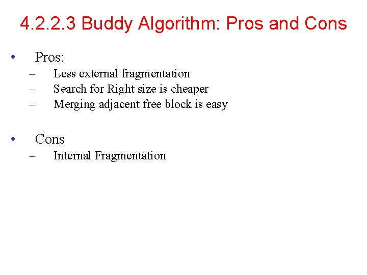 4. 2. 2. 3 Buddy Algorithm: Pros and Cons • Pros: – – –