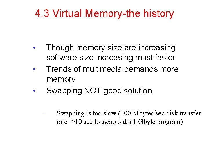 4. 3 Virtual Memory-the history • • • Though memory size are increasing, software