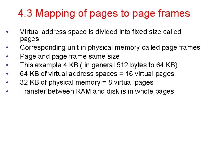 4. 3 Mapping of pages to page frames • • Virtual address space is